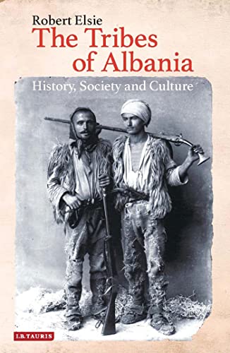 The Tribes of Albania: History, Society and Culture von I.B.Tauris